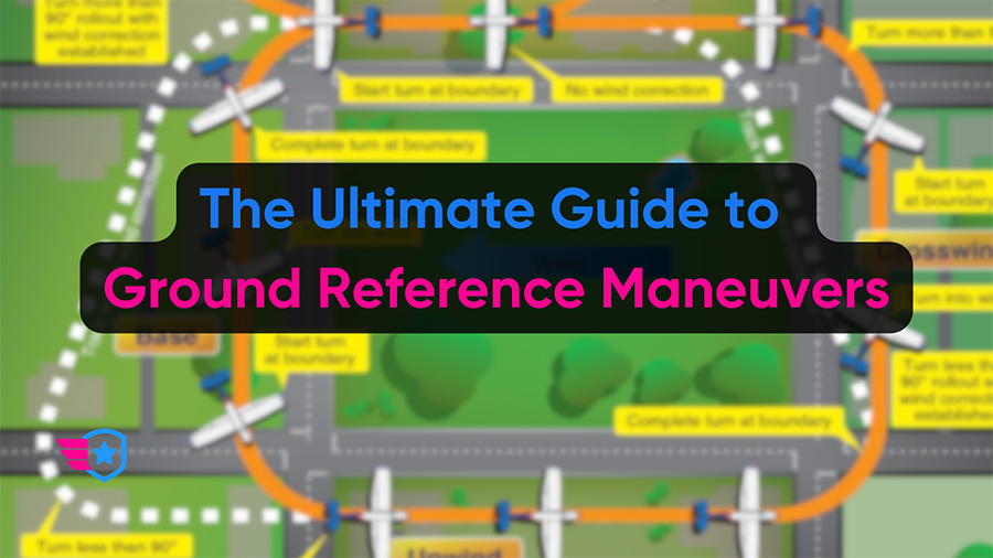 The-Ultimate-Guide-to-Ground-Reference-Maneuvers